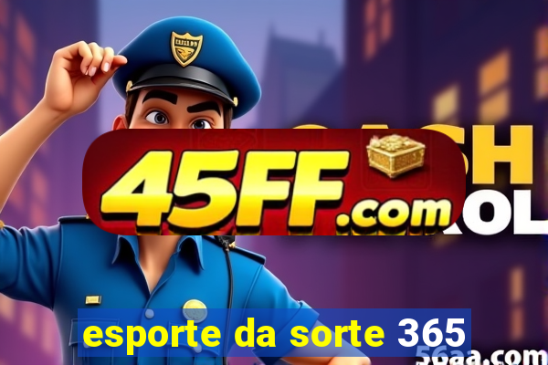 esporte da sorte 365